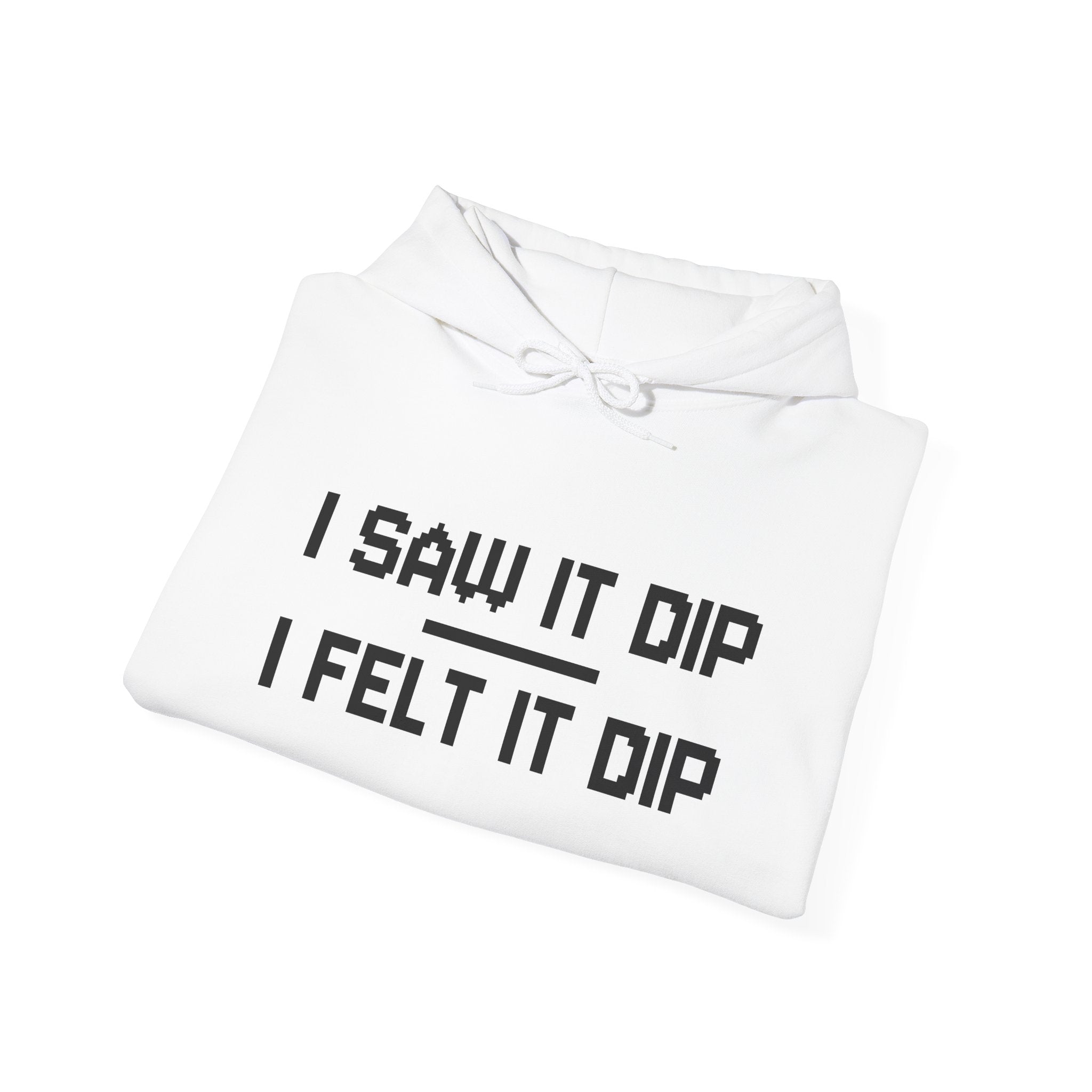 “I Saw It Dip, I Felt It Dip” Hoodie | Stock Rager™ Premium Streetwear for Traders