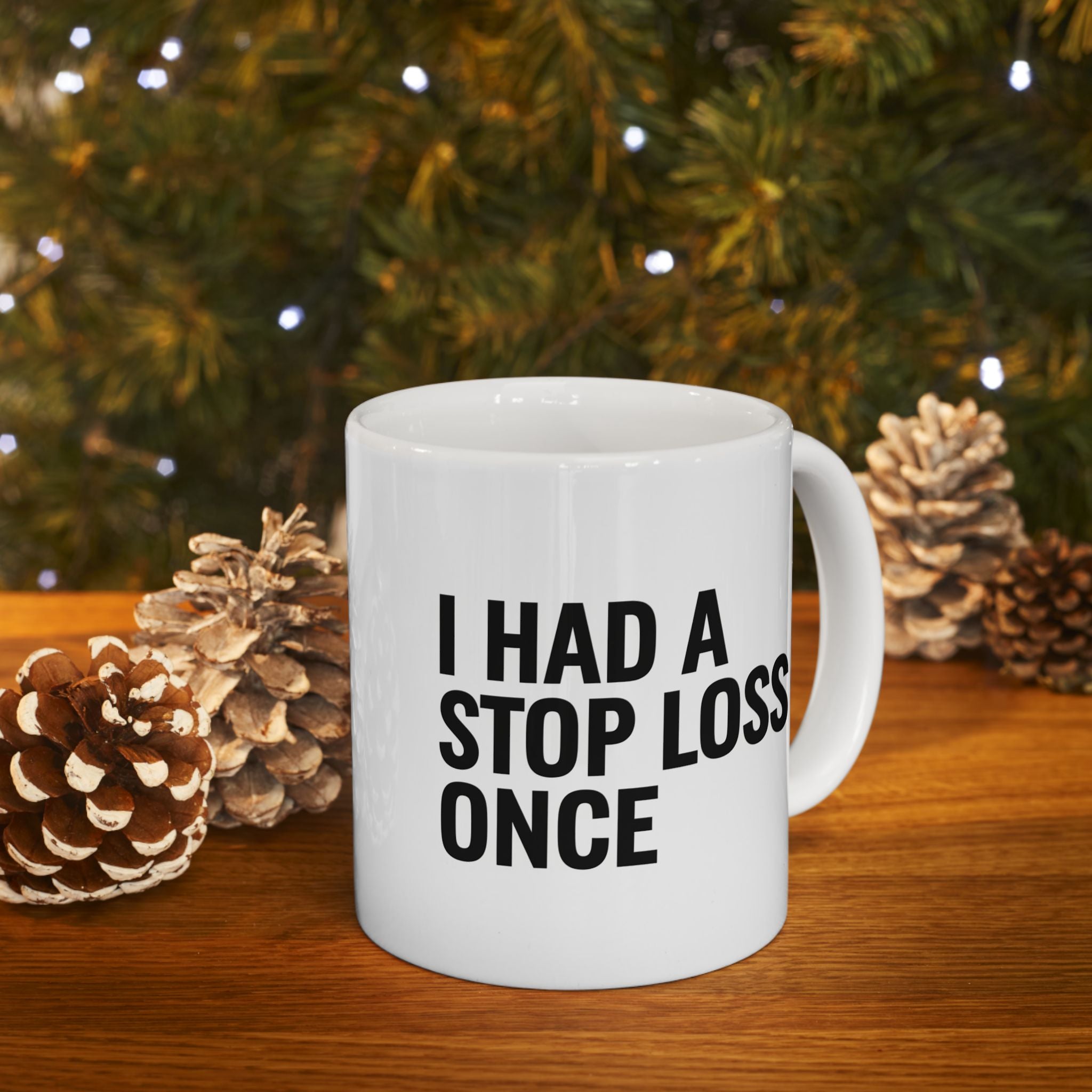 “I Had A Stop Loss Once” Ceramic Mug | Stock Rager™ Premium Drinkware for Traders