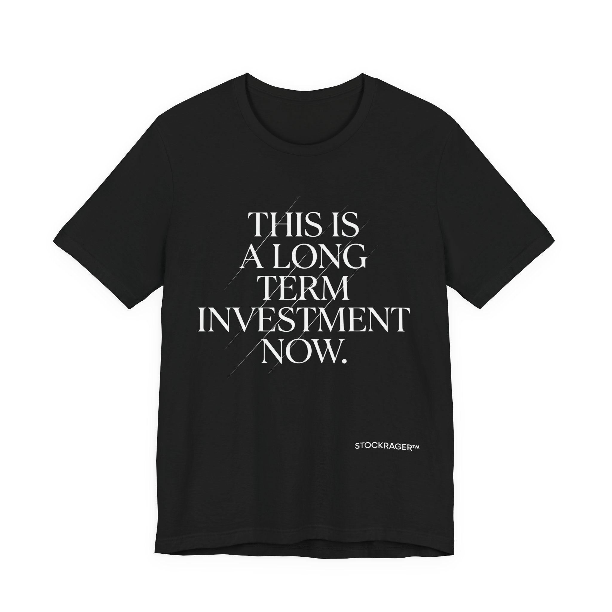 This Is A Long Term Investment Now T-Shirt | Stock Rager™ Merch