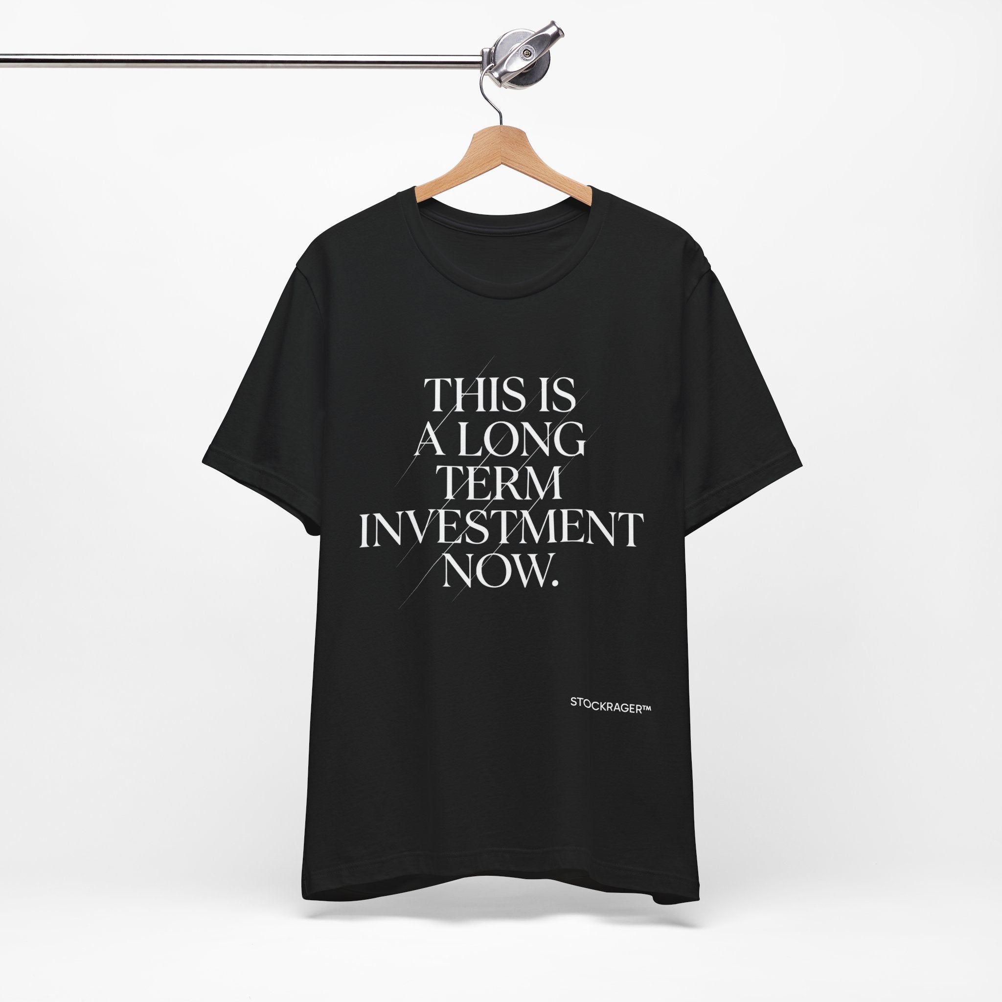 This Is A Long Term Investment Now T-Shirt | Stock Rager™ Merch