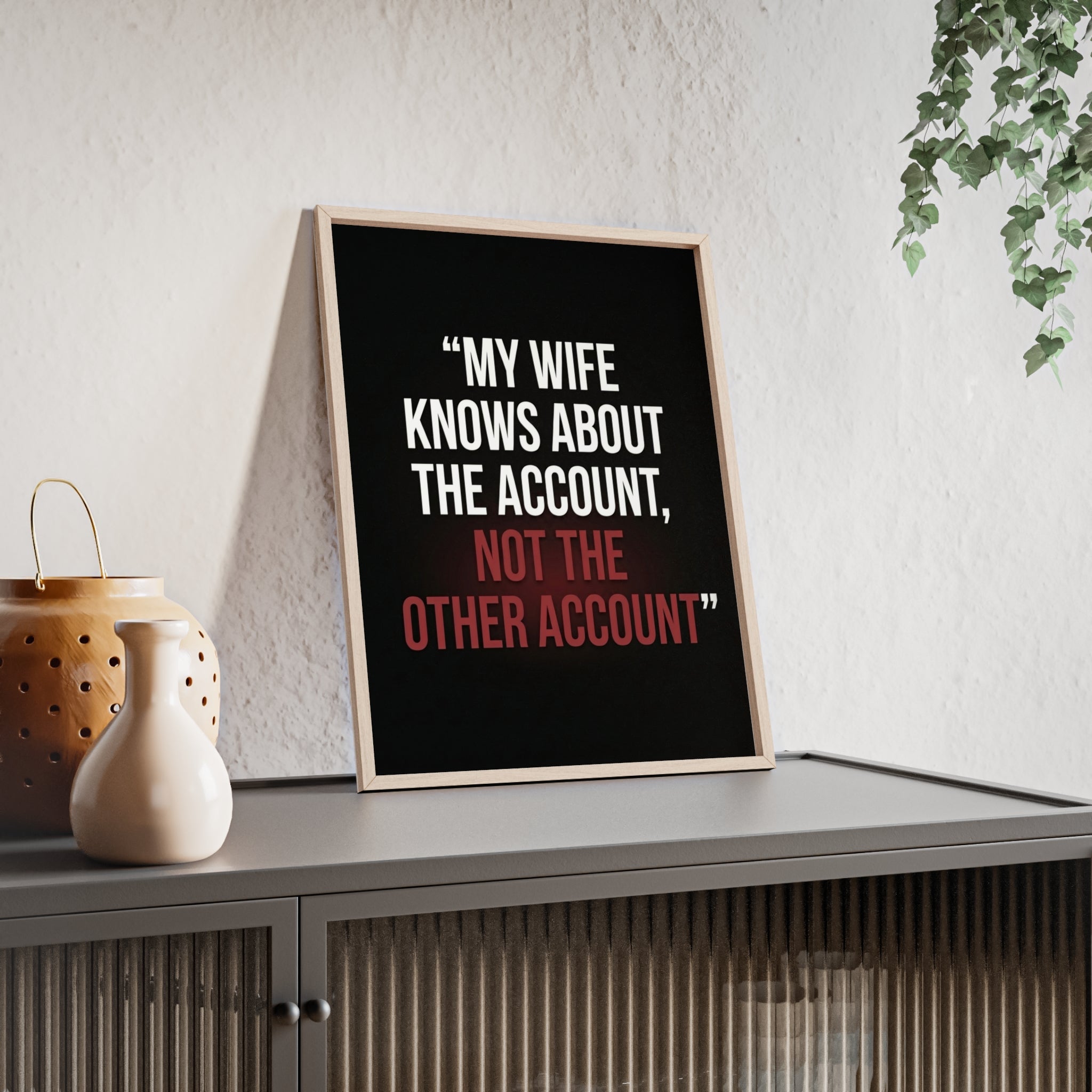 My Wife Knows About the Account, Not the Other Account | StockRager™ Premium Humor Wall Frame