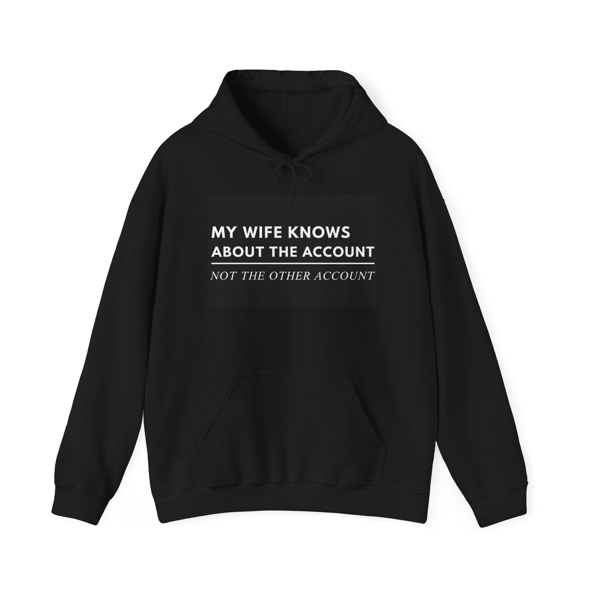 “My Wife Knows About The Account Not The Other Account” Hoodie | Stock Rager™ Premium Streetwear for Traders