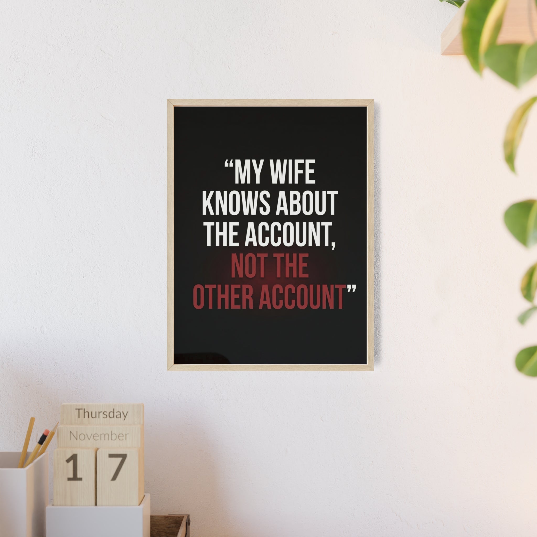 My Wife Knows About the Account, Not the Other Account | StockRager™ Premium Humor Wall Frame